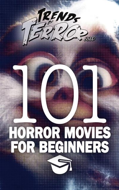 Trends of Terror 2019: 101 Horror Movies for Beginners