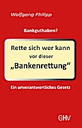 Rette sich wer kann vor dieser Bankenrettung