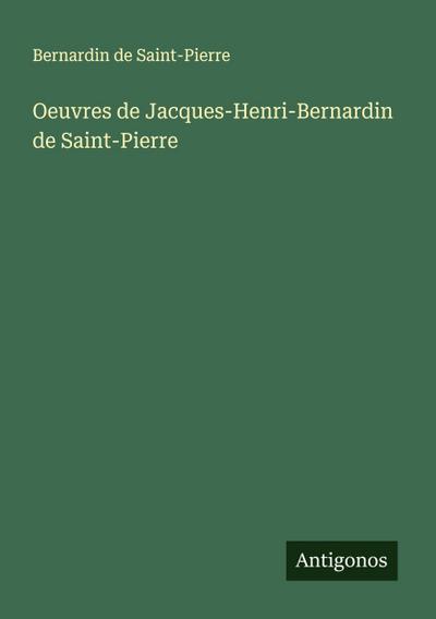 Oeuvres de Jacques-Henri-Bernardin de Saint-Pierre