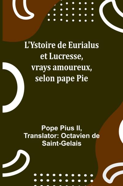 L’Ystoire de Eurialus et Lucresse, vrays amoureux, selon pape Pie