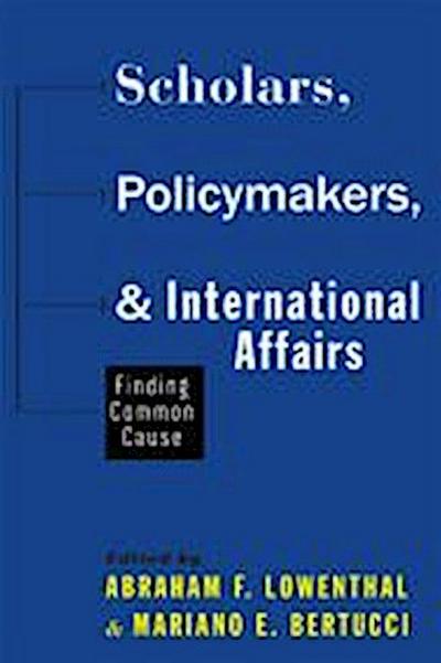 Scholars, Policymakers, and International Affairs