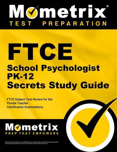 FTCE School Psychologist Pk-12 Secrets Study Guide: FTCE Test Review for the Florida Teacher Certification Examinations