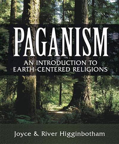 Paganism: An Introduction to Earth-Centered Religions - River Higginbotham