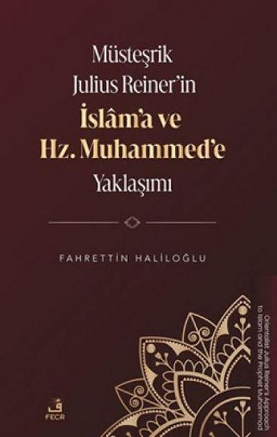 Müstesrik Julius Reinerin Islama ve Hz. Muhammede Yaklasimi