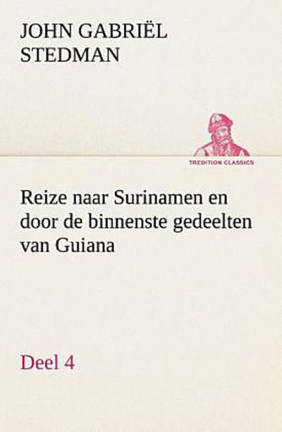 Reize naar Surinamen en door de binnenste gedeelten van Guiana - Deel 4