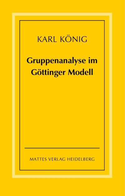 Gruppenanalyse im Göttinger Modell - theoretische Grundlagen und praktische Hinweise
