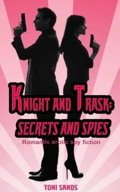 Sands, T: Knight and Trask: Secrets and Spies