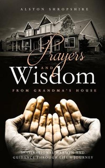 Prayers & Wisdom From Grandma’s House
