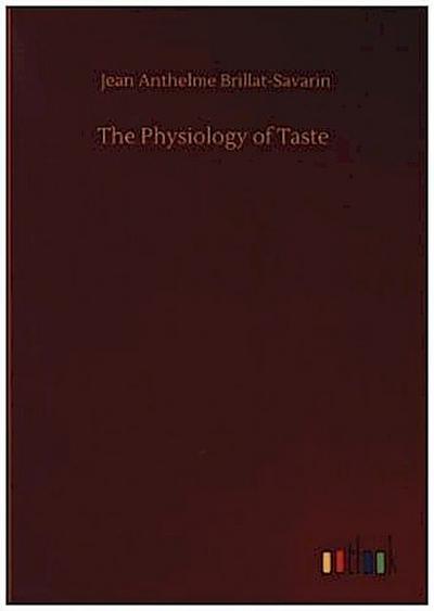 The Physiology of Taste
