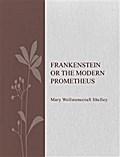 Frankenstein or The Modern Prometheus