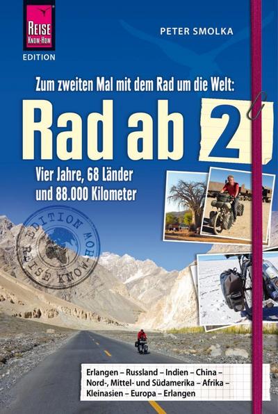 Rad ab 2 - Zum zweiten Mal mit dem Rad um die Welt  Vier Jahre, 68 Länder und 88.000 Kilometer
