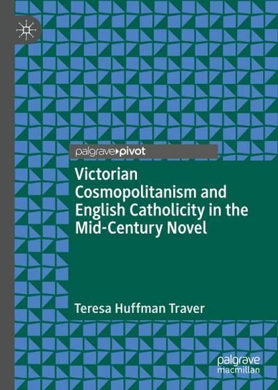 Victorian Cosmopolitanism and English Catholicity in the Mid-Century Novel