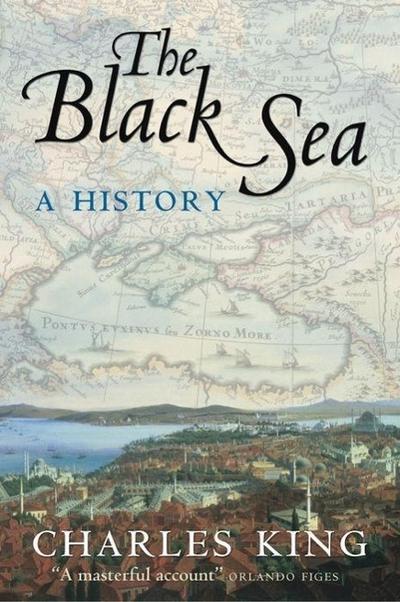 The Black Sea - Charles (Associate Professor in the School of Foreign Service and the Department of Government King