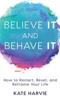 Believe It and Behave It