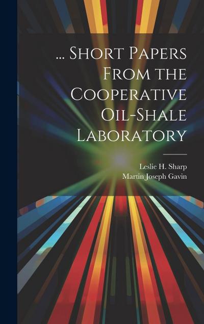 ... Short Papers From the Cooperative Oil-Shale Laboratory