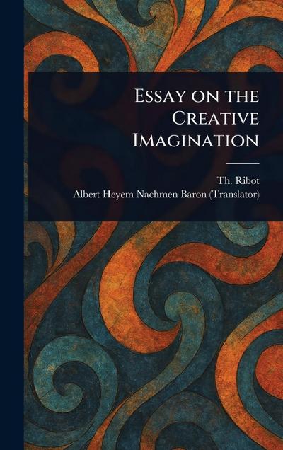Essay on the Creative Imagination