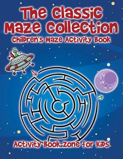 The Classic Maze Collection - Children’s Maze Activity Book