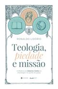 Teologia, Piedade e Missão