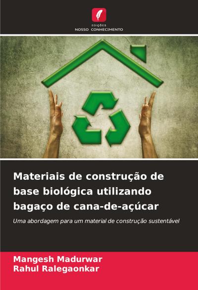Materiais de construção de base biológica utilizando bagaço de cana-de-açúcar