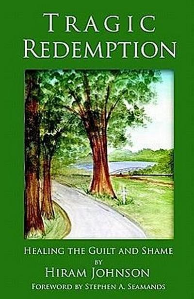 Tragic Redemption: Healing the Guilt and Shame