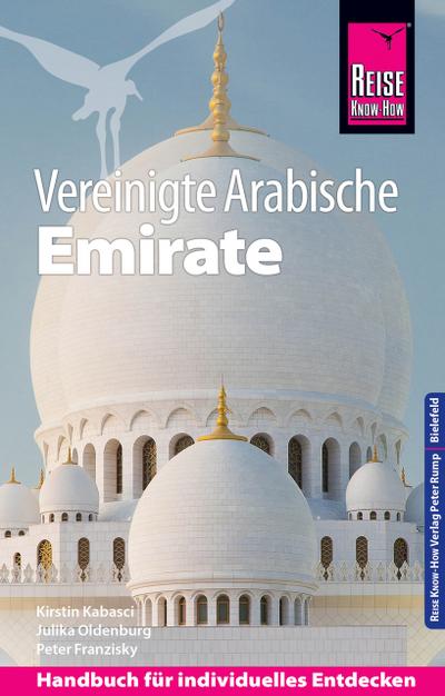 Reise Know-How Reiseführer Vereinigte Arabische Emirate (Abu Dhabi, Dubai, Sharjah, Ajman, Umm al-Quwain, Ras al-Khaimah und Fujairah)