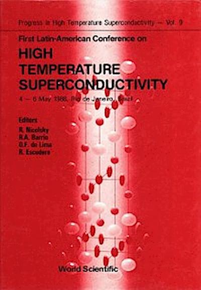 High Temperature Superconductivity - Proceedings Of The First Latin-american Conference