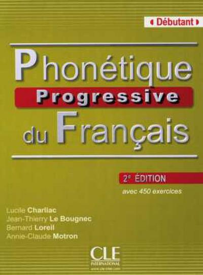 Phonétique progressive du Français, Niveau débutant, 2e édition, Livre avec 450 exercices