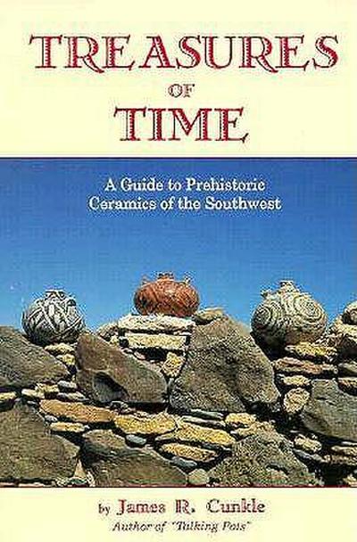 Treasures of Time: Fully Illustrated Guide to Prehistoric Ceramics of Southwest