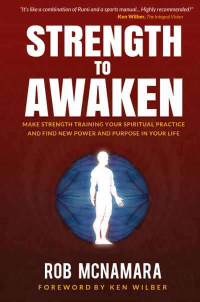 Strength to Awaken, Make Strength Training Your Spiritual Practice and Find New Power and Purpose in Your Life