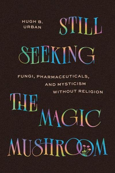 Still Seeking the Magic Mushroom