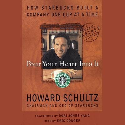 Pour Your Heart Into It Lib/E: How Starbucks Built a Company One Cup at a Time