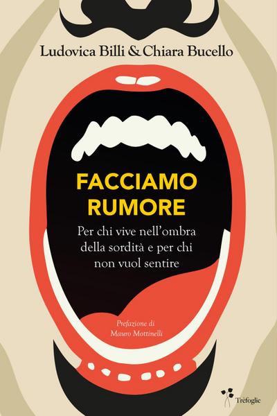 Facciamo rumore. Per chi vive nell’ombra della sordità e per chi non vuol sentire