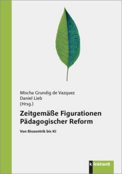 Zeitgemäße Figurationen Pädagogischer Reform