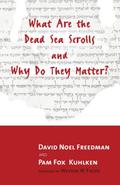 What Are the Dead Sea Scrolls and Why Do They Matter?
