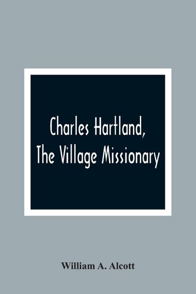 Charles Hartland, The Village Missionary