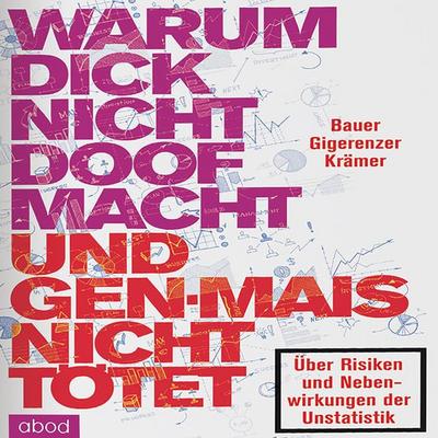Warum dick nicht doof macht und Genmais nicht tötet