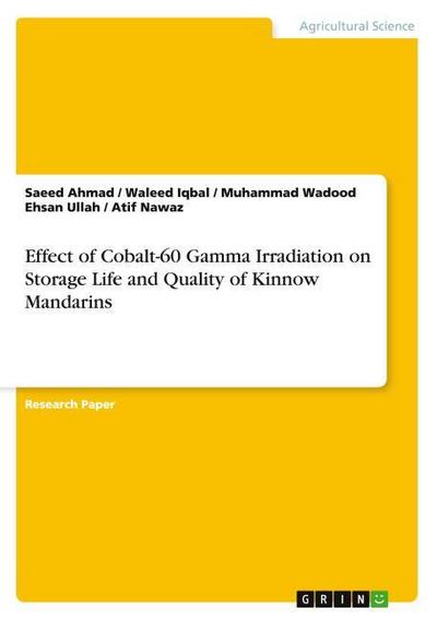 Effect of Cobalt-60 Gamma Irradiation on Storage Life and Quality of Kinnow Mandarins