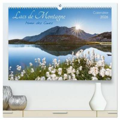 Lacs de montagne. Miroir des cimes  (Calendrier mural 2026 DIN A2 vertical) calendrier de bureau