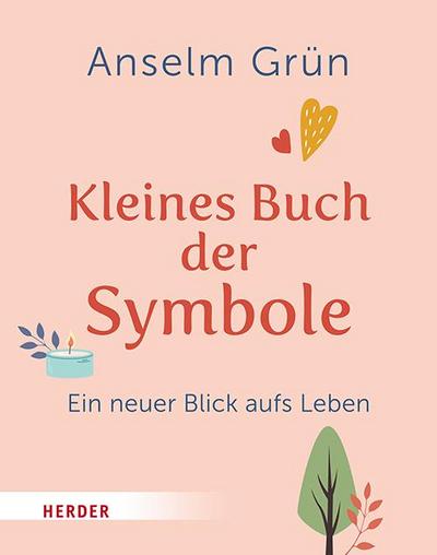 Kleines Buch der Symbole: Ein neuer Blick aufs Leben