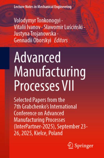 Advanced Manufacturing Processes VII