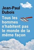 Tous les hommes n’habitent pas le monde de la même façon: Roman