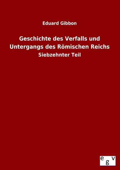 Geschichte des Verfalls und Untergangs des Römischen Reichs