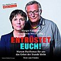 Entrüstet Euch!