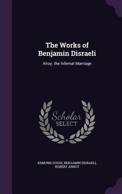 The Works of Benjamin Disraeli