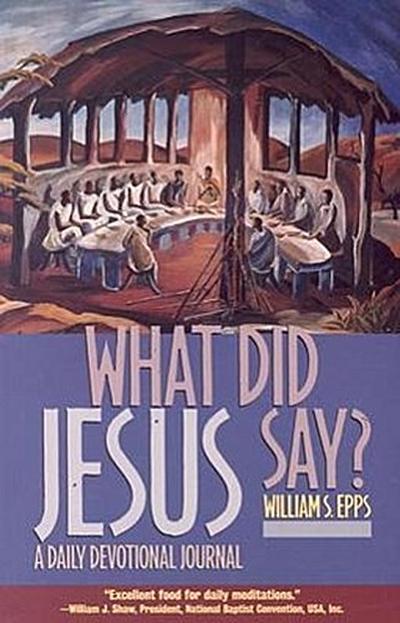 What Did Jesus Say?: A Daily Devotional Journal