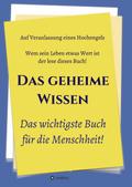 Das geheime Wissen - Das wichtigste Buch für die Menschheit!