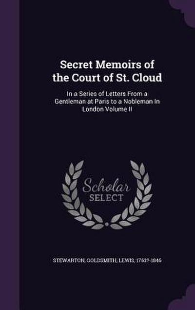 Secret Memoirs of the Court of St. Cloud