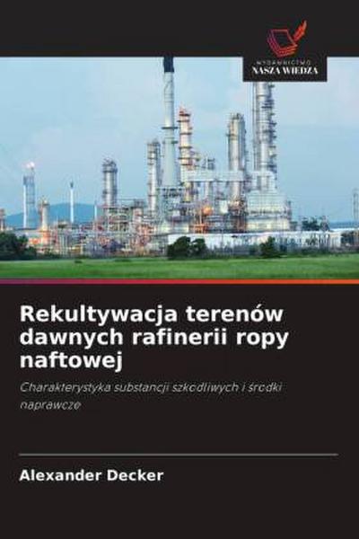 Rekultywacja terenów dawnych rafinerii ropy naftowej