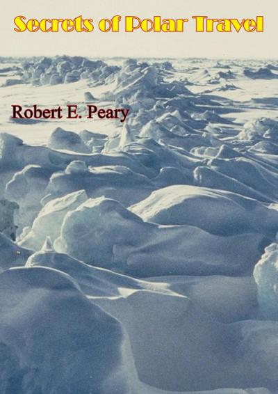 Secrets of Polar Travel [Illustrated Edition]