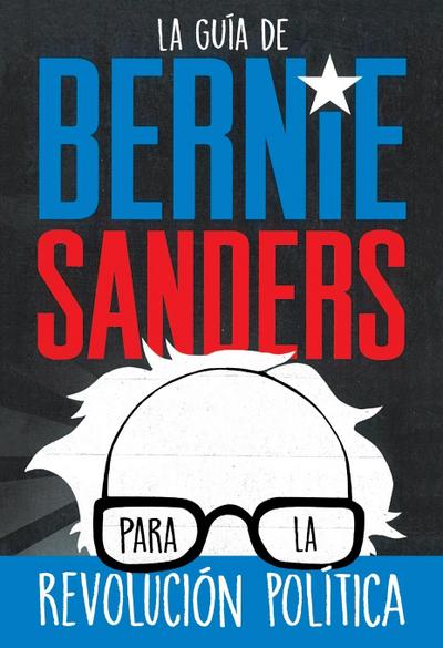La guía de Bernie Sanders para la revolución política / Bernie Sa